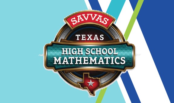 Savvas Texas High School Mathematics Â©2016